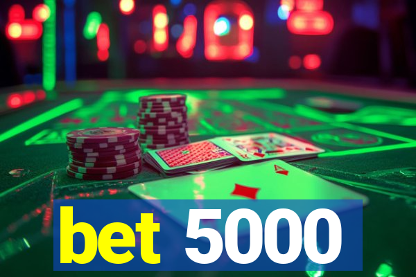 bet 5000
